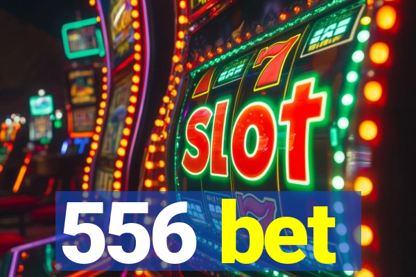 556 bet